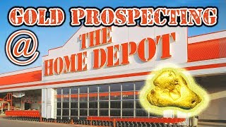 Prospecting for Gold at Home Depot?!