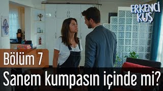Erkenci Kuş 7. Bölüm - Sanem Kumpasın İçinde mi?