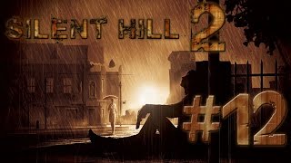 Прохождение Silent Hill 2 - Часть 12: Заслуженное наказание