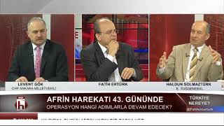 Afrin harekatında 43. gün... Türkiye Nereye / Levent Gök - Haldun Solmaztürk - Orhan Kilercioğlu