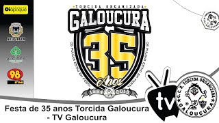 Festa de 35 anos Torcida Galoucura - TV Galoucura