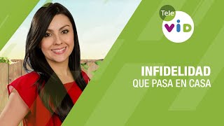¿Qué pasa en casa cuando se presenta una Infidelidad? - Tele VID