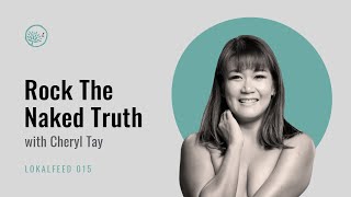 Lokalfeed 015 -  Rock the Naked Truth w/ Cheryl Tay