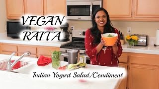 Vegan Raita - Indian Yogurt Salad/Condiment