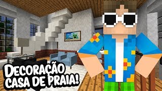 Minecraft Épico #90: DECORAÇÃO DA MINHA NOVA CASA DE PRAIA!!!