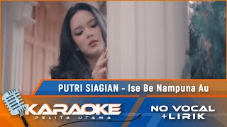 Putri Siagian - Ise Be Nampuna Au - Lagu Batak - Lagu Batak Terbaru (Karaoke - No Vocal)