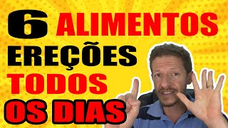6 ALIMENTOS que DESTROEM a DISFUNÇÃO ERÉTIL e te deixam com EREÇÕES A SEMANA TODA