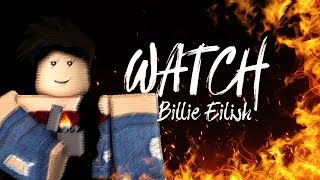 Watch - Roblox Music Video [Billie Eilish]