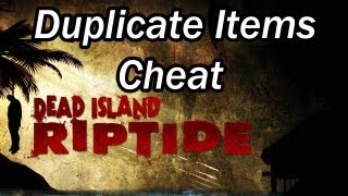Dead Island Riptide CHEAT - How To Duplicate Items