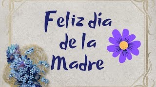 FELIZ DÍA DE LA MADRE ? 2019