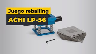 Juego para reballing ACHI LP-56 — Video revista