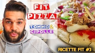 FIT PIZZA LIGHT E GUSTOSA | Tonno & Cipolla | RICETTE FIT #3