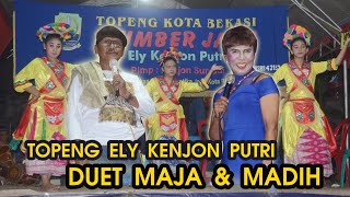 TOPENG BEKASI  Kenjon PUTRI  kocak MADIH & MAJA