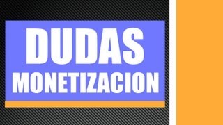 ACLARANDO TUS DUDAS SOBRE LA MONETIZACION "COMO GANAR DINERO CON YOU TUBE"