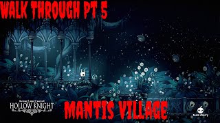 Hollow Knight Walk through pt 5 [Mantis Village]  Onward silksong!