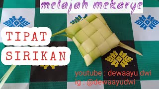 [ MELAJAH MEJEJAITAN 14 ] Tutorial/ cara membuat tipat sirikan