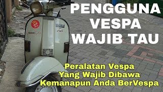 ALAT VESPA YANG WAJIB KAMU BAWA KEMANAPUN - PEMULA HARUS TAU