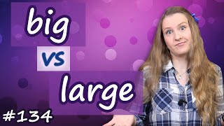 Big или Large, в чем разница, похожие слова в английском