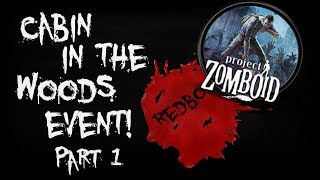 Project Zomboid | Cabin In The Woods Event! | Redboid Server | Part 1