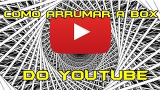 COMO RESOLVER O PROBLEMA DA BOX NO YOUTUBE