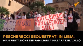 Pescherecci sequestrati in Libia: manifestazione dei familiari a Mazara del Vallo
