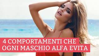 Vuoi diventare un Maschio Alfa? 4 Comportamenti che devi evitare | Seduzione Emotiva