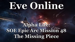 Eve Online - Alpha Life: Sisters of Eve (SOE) Epic Arc - Mission 48: The Missing Piece