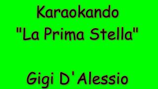 Karaoke Italiano - La Prima Stella - Gigi D'alessio ( Testo )