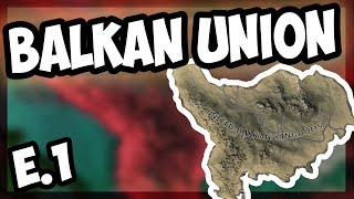HOI4 | What If The Balkans Were United Into A Super Power? (Collab) [1] [Hearts of Iron 4]