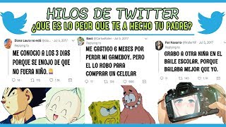 HILOS DE TWITTER #1 | ¿QUE ES LO PEOR QUE TE A HECHO TU PADRE?