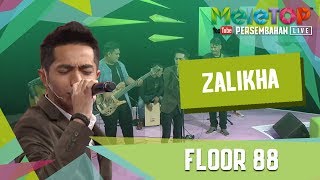Floor 88 - Zalikha (Persembahan LIVE MeleTOP)