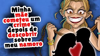 Minha mãe cometeu um crime depois de descobrir sobre meu namoro
