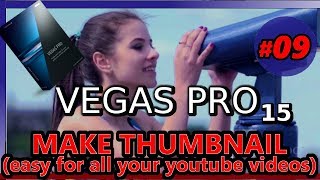 HOW TO MAKE A THUMBNAIL FOR YOUTUBE VIDEOS USING VEGAS PRO 15 (Tutorial 09: edit custom thumbnail)