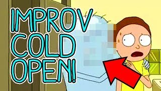 Rick and Morty - Improv Cold Open