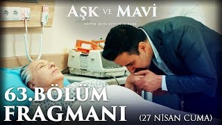 Aşk ve Mavi 63.Bölüm Fragmanı