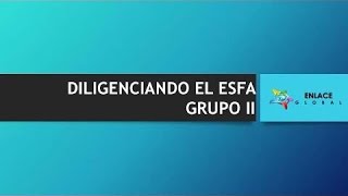 Diligenciando el ESFA para Grupo II