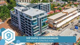 VIP KATA Condominium Construction 2016-2018
