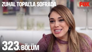 Zuhal Topal'la Sofrada 323. Bölüm