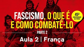 Fascismo: o que é e como combatê-lo - Parte 2 | Aula 2 | França (2ª Parte)