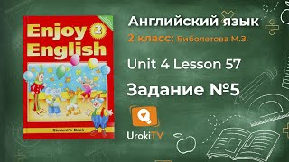 Unit 4  Lesson 57 Задание №5 - Английский язык "Enjoy English" 2 класс (Биболетова)