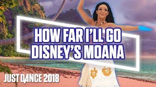 Just Dance 2018: How Far I'll Go by Disney's Moana | Official Track Gameplay [US]