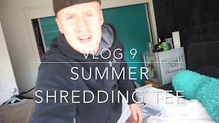 VLOG 9 | SUMMER SHREDDING TEE SHIRT