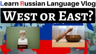 Russia. East or West? |  Learn Russian Language Vlog #4