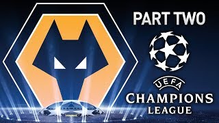 CHAMPIONS LEAGUE PART TWO - FIFA 18 WOLVES CAREER MODE!