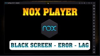 Cara Mengatasi Black Screen Eror Lag Lemot di Nox Player 6 Terbaru