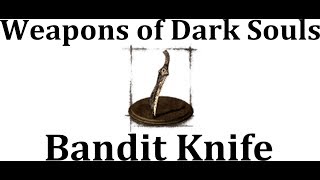 Weapons of Dark Souls: Bandit Knife