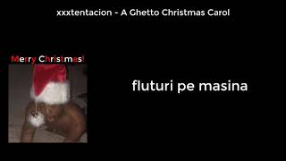 xxxtentacion - A Ghetto Christmas Carol (tradus in romana)