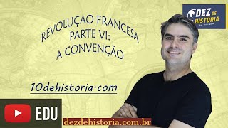 Revolução Francesa VI: Convenção Nacional. Jacobinos e girondinos. Constituição do ano I.