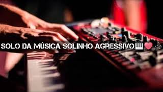 Solo da música solinho agressivo no org 2020??❤