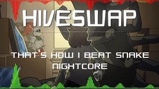 That's How I Beat Snake ❘ Hiveswap Nightcore